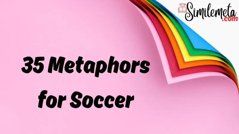 Metaphors for Soccer