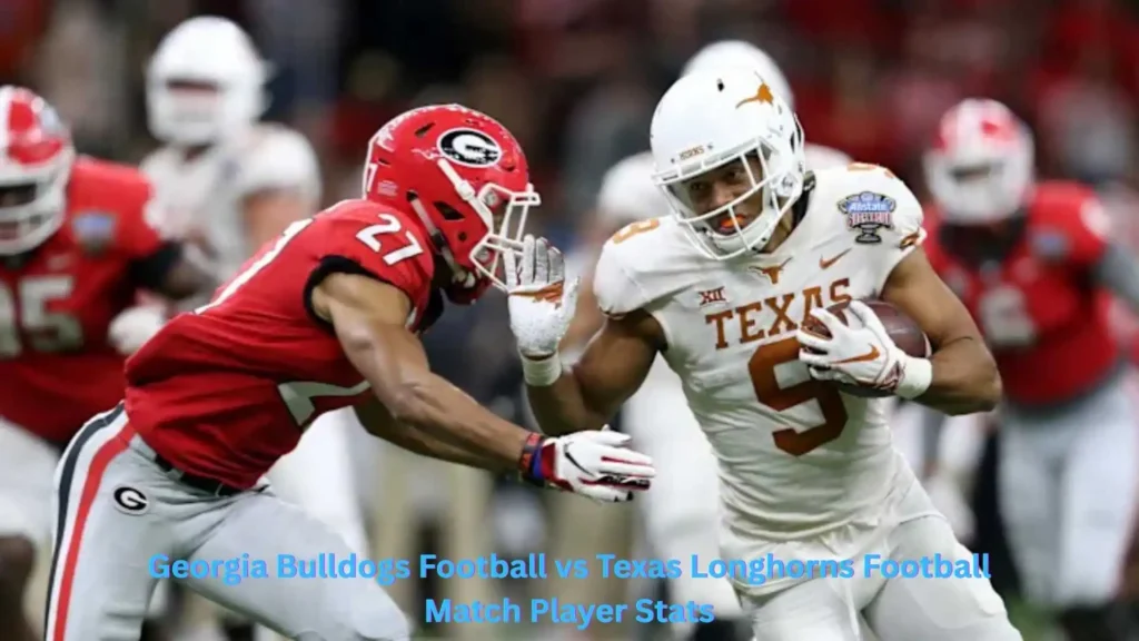 Georgia Bulldogs Football vs Texas Longhorns Football Match Player Stats