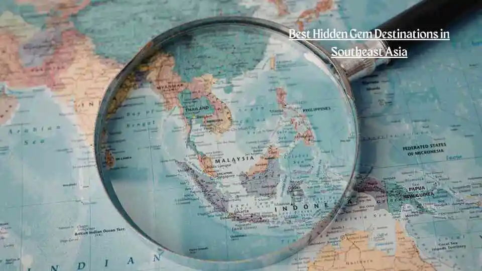 Best Hidden Gem Destinations in Southeast Asia