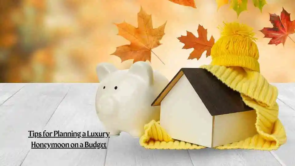 Tips for Planning a Luxury Honeymoon on a Budget