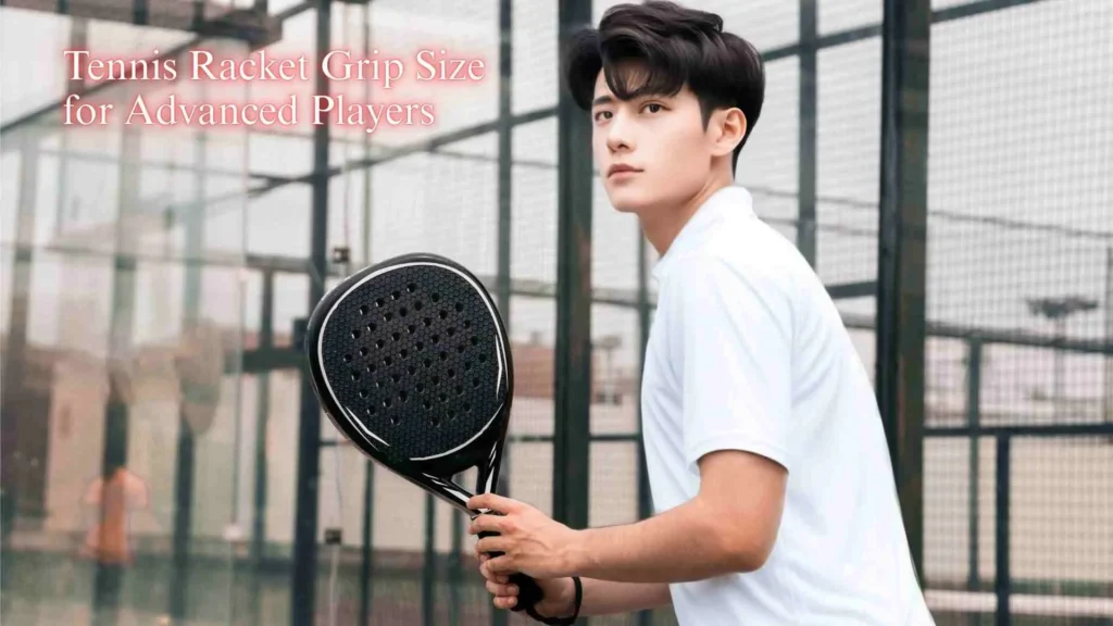 Tennis Racket Grip Size for Advanced Players